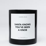 Santa Knows You've Been A Knob