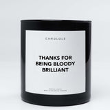 Thanks For Being Bloody Brilliant
