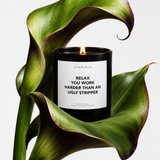 Relax, You Work Harder Than An Ugly Stripper, Luxury Scented Candle